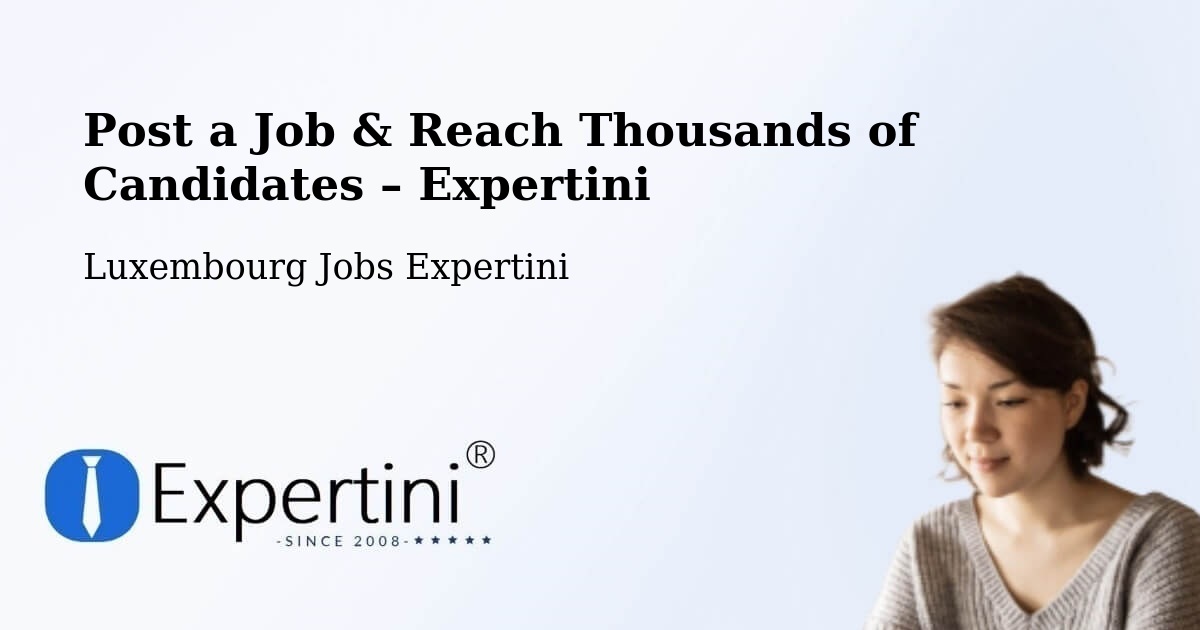 Post a Job in Lorentzweiler – Hire the Right Talent - Lorentzweiler, Luxembourg Jobs Expertini